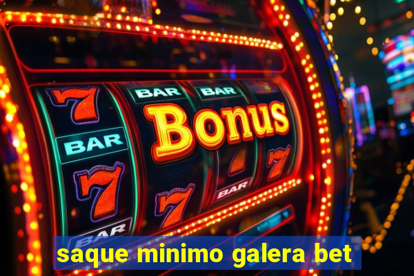 saque minimo galera bet